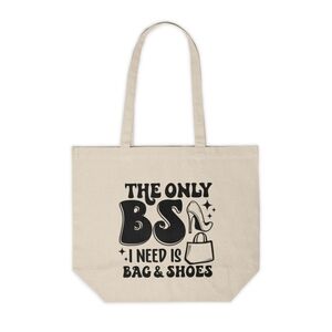 The Only BS I Need Custom Canvas Tote Bag